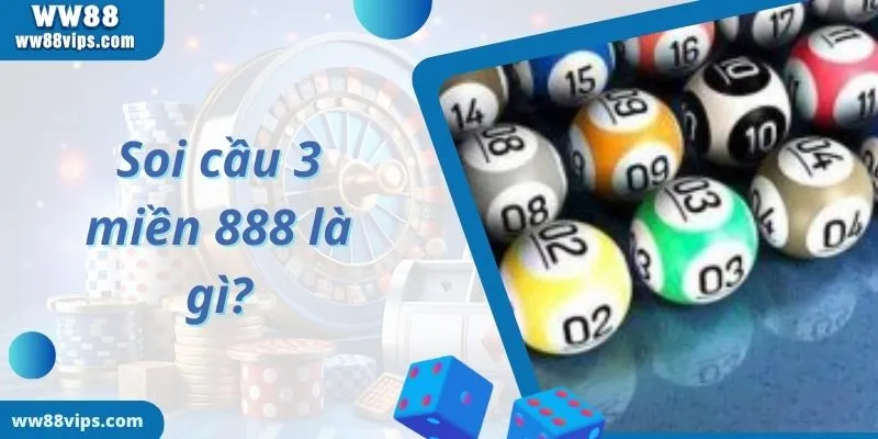 Soi cầu 3 miền 888 là gì?