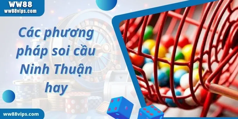 Đặc điểm của soi cầu Ninh Thuận